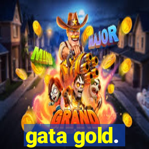 gata gold.